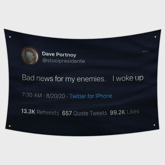 Dave Portnoy Tweet Flag - Bad News for My Enemies I woke up Flag