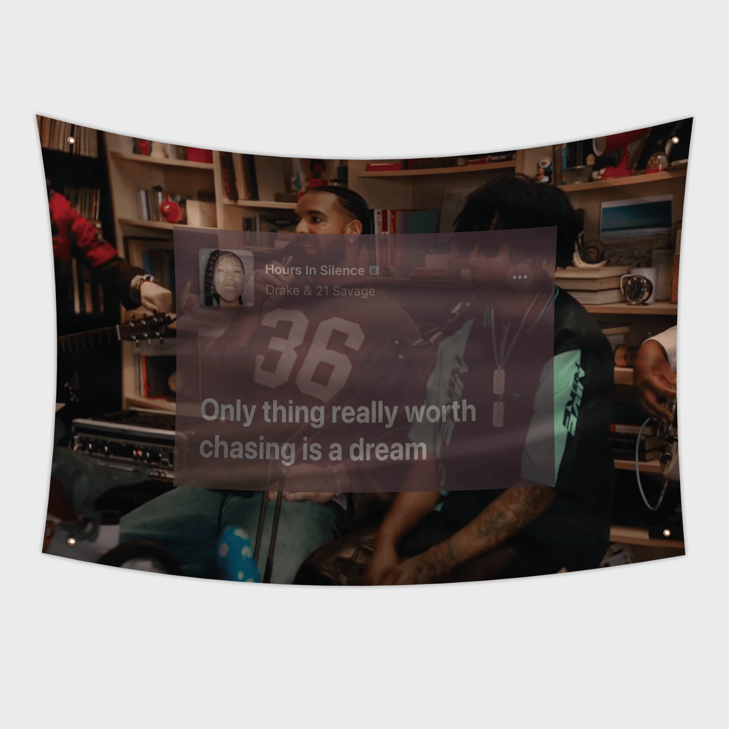 Flag featuring Drake and 21 Savage with a spotify quote from their Song "Hours in Silence" saying "Only thing really worth chasing is a dream"